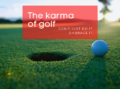 The karma of golf