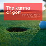 The karma of golf